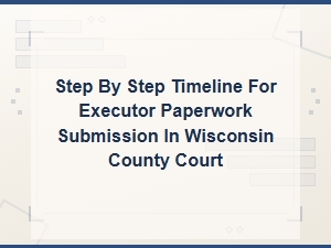 Wisconsin Executor Court Filing Deadlines