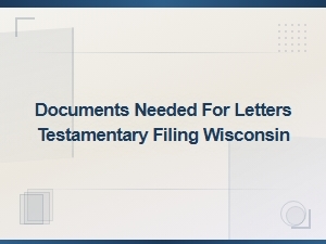 Documents Needed for Letters Testamentary in Wisconsin